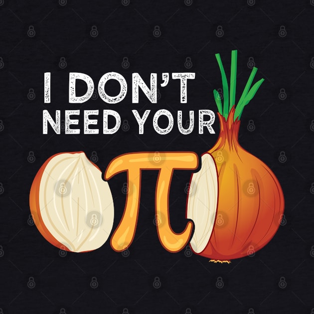 I dont need your opinion Pi Onion Meme attitude Math Funny by alltheprints